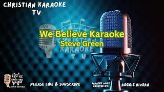 We Believe Karaoke Steve Green.