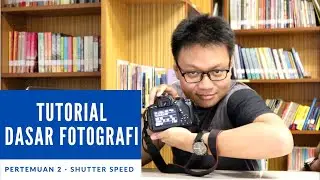 Belajar Fotografi 2 - Apa itu Shutter Speed