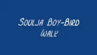 Soulja Boy-Bird Walk Lyrics