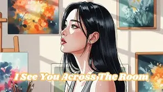 I See You Across The Room🎶 Chill & Vibe Music | Vichita Official #lofi #chillmusic #aestheticsong