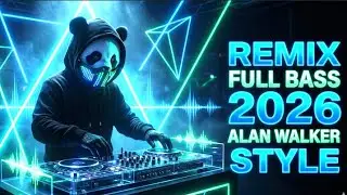 Remix Full Bass 2026 🐼  Alan Walker Style EDM Playlist  PANDA MUSIC