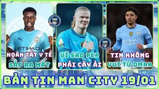 TIN MAN CITY 19/01: GUEHI SẮP RA MẮT MC, TIN KHÔNG VUI VỀ OMAR, LÝ DO VÌ SAO PEP PHẢI CÀY ẢI HAALAND
