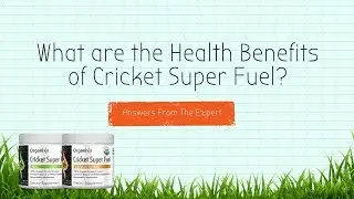 Cricket Superfuel | FAQ | What are the health benefits | Mosaic Media Films | 512-607-5533