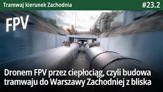 #23.2 Przeloty przez ciepłociąg, rozjazdy i jezdnie Tramwaju do Zachodniej z bliska! - TkZachodnia