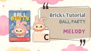 HOW TO BUILD MELODY BALL PARTY BRICKS | Tutorial Bricks Ball Party ALY7603-6