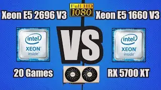 Xeon E5 2696 V3 vs Xeon E5 1660 V3 + RX 5700 XT 20 Games Benchmark 1080p