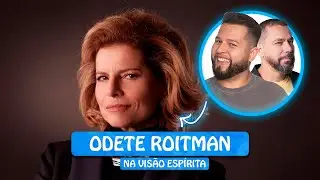 ODETE ROITMAN: NOSSO LAR OU UMBRAL?