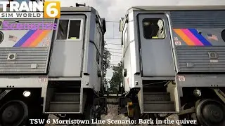 TSW 6 Morristown Line scenario: Back in the quiver