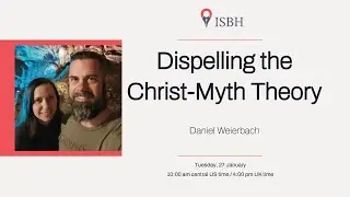 Daniel Weierbach &mdash; Dispelling the Christ-Myth Theory