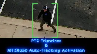 PTZ Tripwire Activation and MTZ8250 Auto-Tracking Instructional How-To video