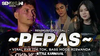 DJ PEPAS REMIX  MODE BASS RISWANDA , Style KARNAVAL 2025 X Viral Tiktok &bull; By SENGKUNI OFFICIAL