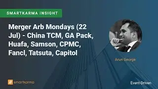 Merger Arb Mondays (22 Jul) - China TCM, GA Pack, Huafa, Samson, CPMC, Fancl, Tatsuta, Capitol