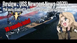 [War Thunder Review] USS Newport News (1972)：The auto-loading 8-inch gun, Dream Heavy Cruiser