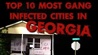 Top 10 Worst Cities In Georgia For Gangs 2024