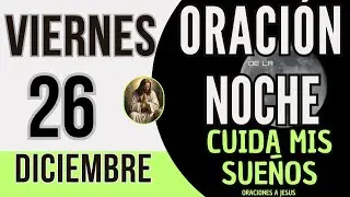 Oracion de la Noche De Hoy Viernes 26 de Diciembre de 2025
