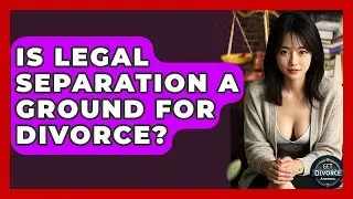 Is Legal Separation A Ground For Divorce? - Get Divorce Answers