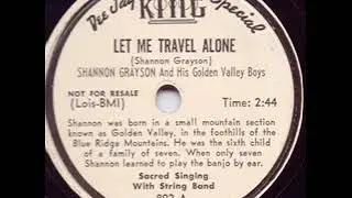 Let Me Travel Alone - Shannon Grayson & his Golden Valley Boys