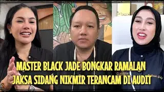 HEBOH‼️ BLACK JADE BONGKAR RAMALAN JAKSA SIDANG NIKMIR TERANCAM DI AUDIT REZA GLADYS KETAKUTAN?
