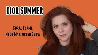DIOR CORAL FLAME and Nude Glow Maximizer