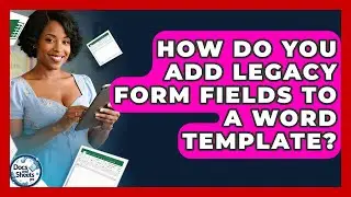 How Do You Add Legacy Form Fields To A Word Template? - Docs and Sheets Pro