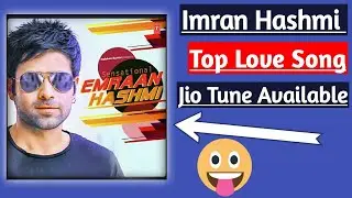 Top 20 Imran Hasmi Best Romantic Jio Caller Tunes Updated List 2019...🔥🔥🔥