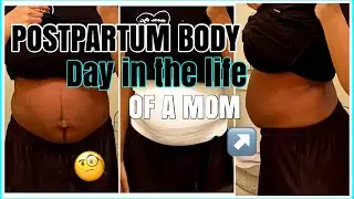 POSTPARTUM BODY| DAY IN THE LIFE AS A MOM| Sayeeda16