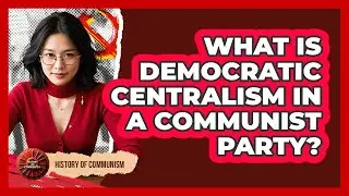 What Is Democratic Centralism In A Communist Party? - History of Communism