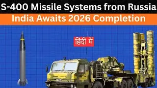 S-400 Missile Systems from Russia: India Awaits 2026 Completion
