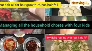 New vlog 💫 daily routine with four kids 💖 best hair oil recipe for hair growth & less hair fall 