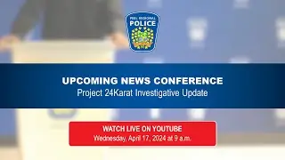 NEWS CONFERENCE: Arrests Made After 20 Million Dollar Gold Heist