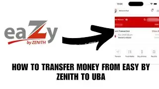 How to transfer money from easy by zenith app to UBA