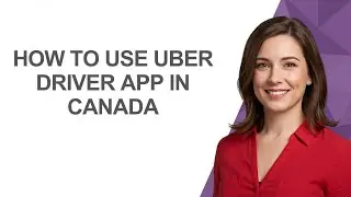 How To Use Uber Driver App In Canada - AshleyHowTo