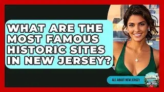 What Are the Most Famous Historic Sites in New Jersey? - All About New Jersey