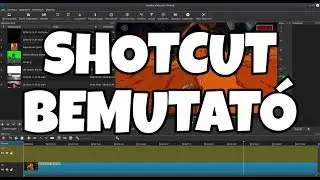 Shotcut Magyar Tutorial - Ingyenes Vide&oacute;szerkesztő