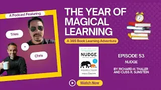 Episode 53: A Year of Magical Learning - The Nudge by Richard Thaler and Cass Sunstein