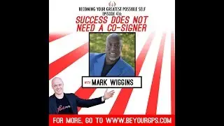 Success Does Not Need A Co-Signer With Mark Wiggins