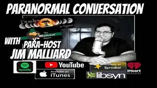Paranormal Conversation with Podcast host Jim Malliard