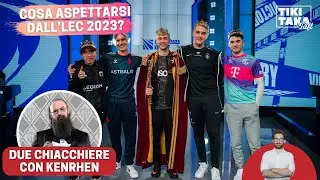 COSA ASPETTARCI DALL&rsquo;LEC 2023? - DUE CHIACCHIERE CON KENRHEN