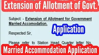 How to write Application for Extension of Allotment of Govt. Married Accommodation