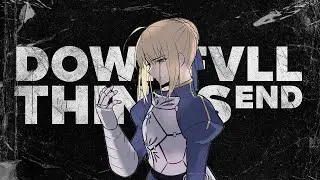DOWNFVLL - THINGS END (AMV)