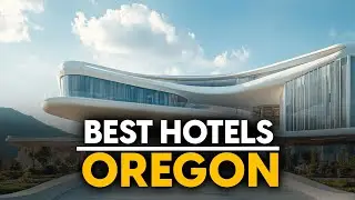 Best Hotels In Oregon, Usa - Top 5 Picks For Any Budget