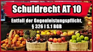 Entfall der Gegenleistungspflicht, § 326 I BGB (Einführung) - Schuldrecht AT 10