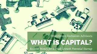 What is Capital? Raising money for your High Growth Potential Startup