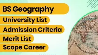 BS Geography Scope in Pakistan - Top Universities for BS Geography