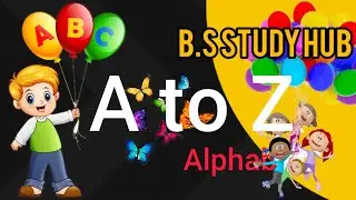 A TO Z ALPHABET FOR KIDS #B.S STUDY HUB #educationalvideo #MADE BY B.S STUDY HUB #EDUCATION HUB