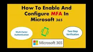 How To Enable And Configure MFA in Microsoft 365 | Multi Factor Authentication | For Admin And User
