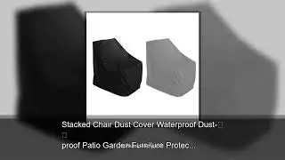 Stacked Chair Dust Cover Waterproof Dust-proof Patio Garden Furniture Protector Furniture Organ