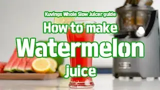Kuvings Whole Slow Juicer guide - How to make watermelon juice