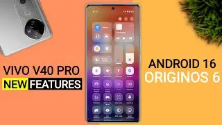 Vivo V40 Pro OriginOS 6 Android 16 Update - 25+ Amazing Features | Vivo V40 Pro New Update