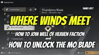 WHERE WINDS MEET - HOW TO JOIN WELL OF HEAVEN FACTION AND HOW TO UNLOCK THE MO BLADE
